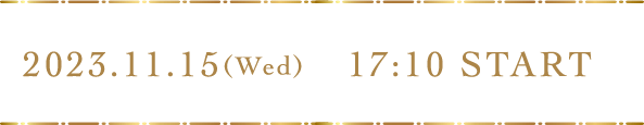 2023.11.15(Wed) 17:10 START